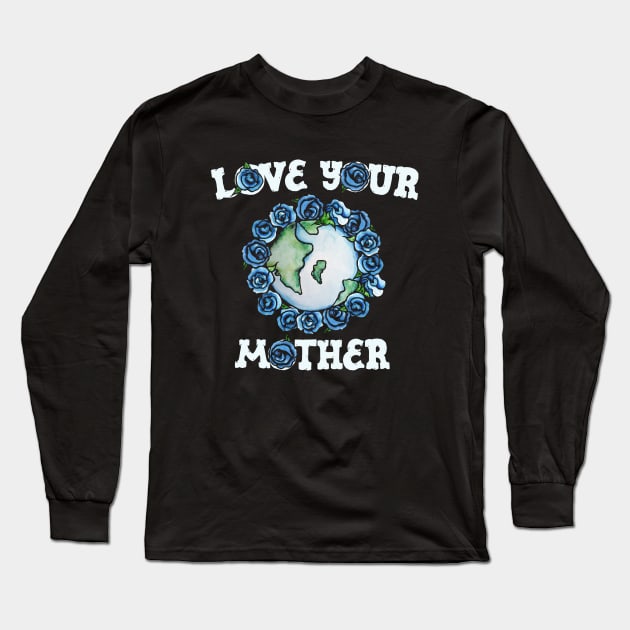 Love your mother Long Sleeve T-Shirt by bubbsnugg